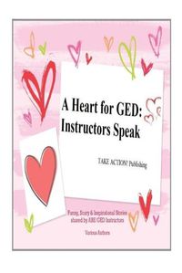 Cover image for A Heart for GED: Instructors Speak