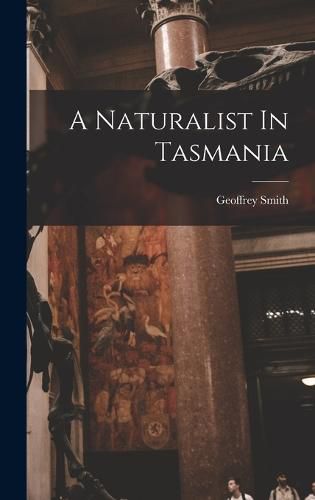 Cover image for A Naturalist In Tasmania