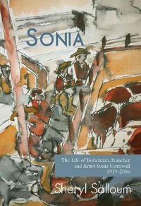 Cover image for Sonia: The Life of Bohemian Rancher & Painter Sonia Cornwall, 1919-2006