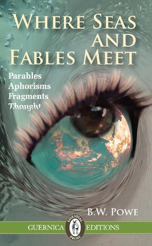 Where Seas & Fables Meet: Parables, Aphorisms, Fragments, Thought