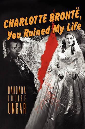 Cover image for Charlotte Bronte, You Ruined My Life