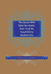 Cover image for The Quran With Tafsir Ibn Kathir Part 13 of 30: : Yusuf 053 To Ibrahim 052