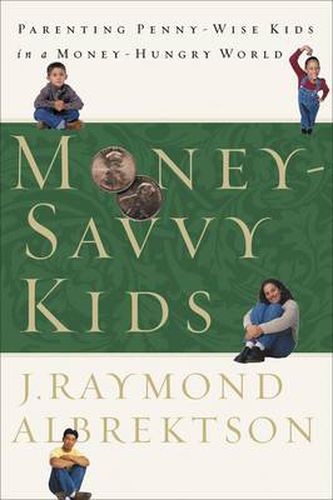 Cover image for Money-Savvy Kids: Parenting Penny-Wise Kids