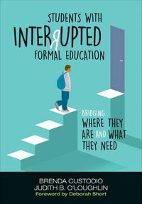 Cover image for Students With Interrupted Formal Education: Bridging Where They Are and What They Need