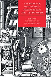 Cover image for The Project of Prose in Early Modern Europe and the New World