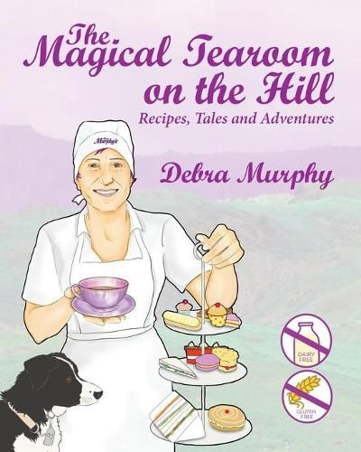 Cover image for The Magical Tearoom on the Hill: Recipes, Tales and Adventures