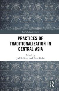 Cover image for Practices of Traditionalization in Central Asia