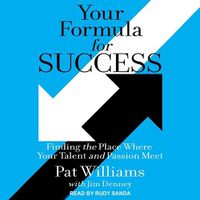 Cover image for Your Formula for Success: Finding the Place Where Your Talent and Passion Meet