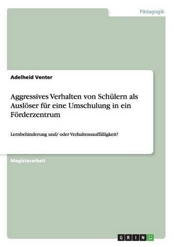 Cover image for Aggressives Verhalten von Schuelern als Ausloeser fuer eine Umschulung in ein Foerderzentrum