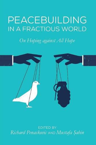 Cover image for Peacebuilding in a Fractious World: On Hoping Against All Hope