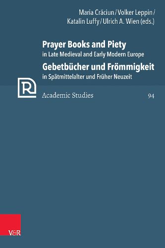 Cover image for Prayer Books and Piety in Late Medieval and Early Modern Europe / Gebetbuecher und Froemmigkeit in Spaetmittelalter und Frueher Neuzeit