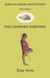 Cover image for African Safari Adventures: The Leopard-Tortoise