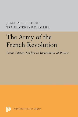 Cover image for The Army of the French Revolution: From Citizen-Soldiers to Instrument of Power