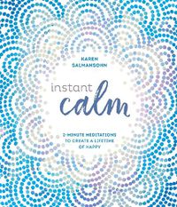 Cover image for Instant Calm: 2-Minute Meditations to Create a Lifetime of Happy