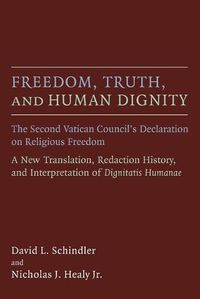 Cover image for Freedom, Truth, and Human Dignity: The Second Vatican Council's Declaration on Religious Freedom