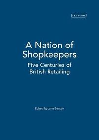 Cover image for A Nation of Shopkeepers: Retailing in Britain 1550-2000