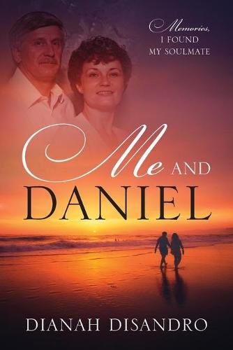 Cover image for Me and Daniel: Memories, How I Found My Soulmate