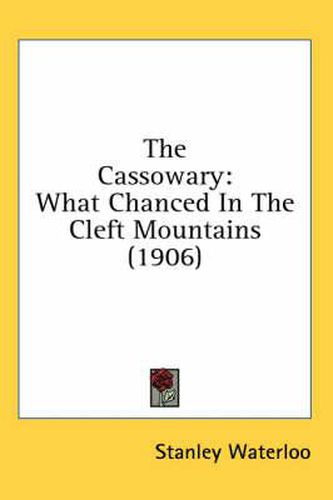 The Cassowary: What Chanced in the Cleft Mountains (1906)