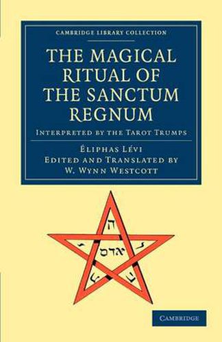 The Magical Ritual of the Sanctum Regnum: Interpreted by the Tarot Trumps