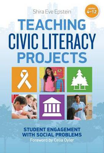 Cover image for Teaching Civic Literacy Projects: Student Engagement with Social Problems, Grades 4-12