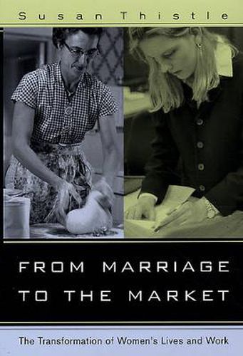 Cover image for From Marriage to the Market: The Transformation of Women's Lives and Work