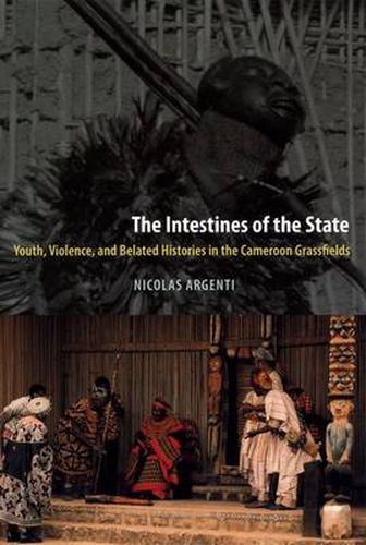 Cover image for The Intestines of the State: Youth, Violence, and Belated Histories in the Cameroon Grassfields