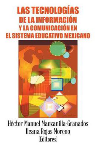 Cover image for Las tecnologias de la informacion y la comunicacion en el sistema educativo mexicano