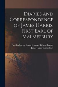 Cover image for Diaries and Correspondence of James Harris, First Earl of Malmesbury