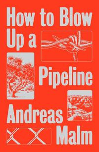 Cover image for How to Blow Up a Pipeline: Learning to Fight in a World on Fire