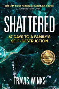 Cover image for Shattered: 67 days to a family's self-destruction