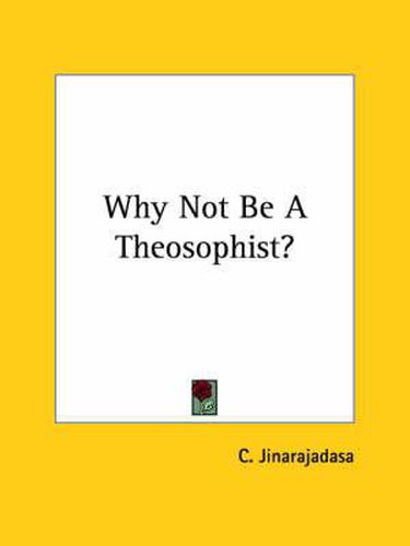 Cover image for Why Not Be a Theosophist?