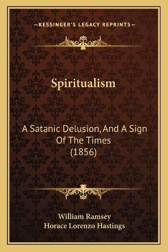 Cover image for Spiritualism: A Satanic Delusion, and a Sign of the Times (1856)