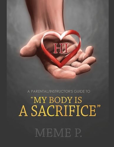 Cover image for A Parental/Instructor's Guide to "My Body is a Sacrifice"