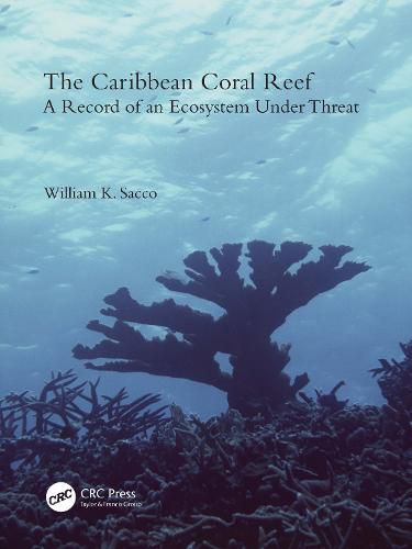 Cover image for The Caribbean Coral Reef: A Record of an Ecosystem Under Threat