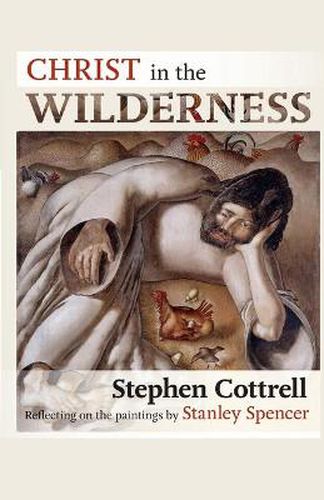 Christ in the Wilderness: Reflecting On The Paintings By Stanley Spencer