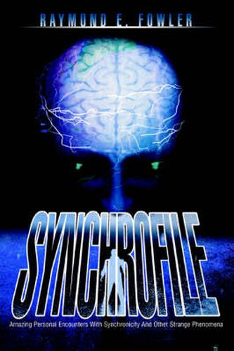 Cover image for SynchroFile: Amazing Personal Encounters With Synchronicity And Other Strange Phenomena