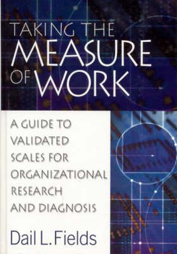 Cover image for Taking the Measure of Work: A Guide to Validated Scales for Organizational Research and Diagnosis