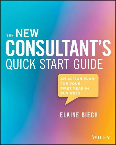 Cover image for The New Consultant's Quick Start Guide - An Action Plan for Your First Year in Business