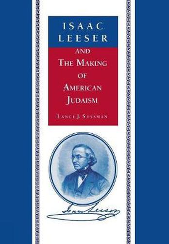 Cover image for Isaac Leeser and the Making of American Judaism