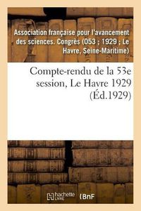 Cover image for Compte-Rendu de la 53e Session, Le Havre 1929