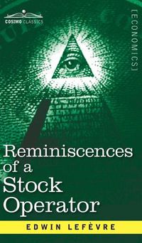 Cover image for Reminiscences of a Stock Operator: The Story of Jesse Livermore, Wall Street's Legendary Investor