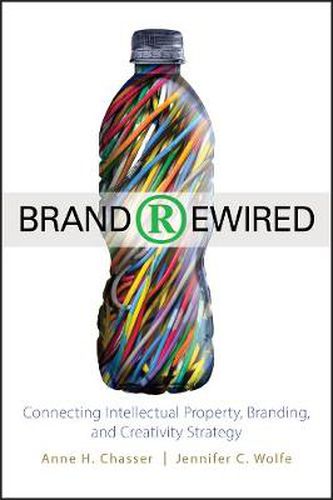 Cover image for Brand Rewired: Connecting Branding, Creativity, and Intellectual Property Strategy