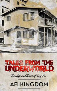 Cover image for Tales from the Underworld: The Life and Times of King Fee