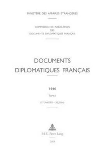 Cover image for Documents Diplomatiques Francais: 1946 - Tome I (1er Janvier - 30 Juin)