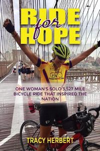 Cover image for Ride for Hope: One Woman's 3,527 Mile Solo Bicycle Ride That Inspired the Nation