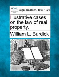 Cover image for Illustrative Cases on the Law of Real Property.