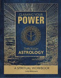 Cover image for Claiming Your Power Through Astrology: A Spiritual Workbook