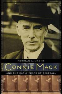 Cover image for Connie Mack and the Early Years of Baseball