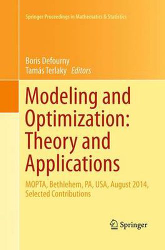 Cover image for Modeling and Optimization: Theory and Applications: MOPTA, Bethlehem, PA, USA, August 2014   Selected Contributions