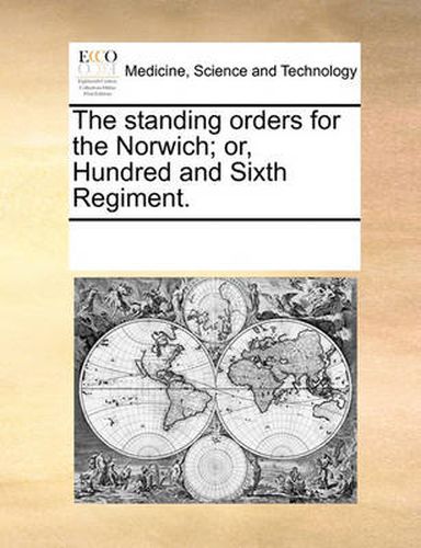 Cover image for The Standing Orders for the Norwich; Or, Hundred and Sixth Regiment.